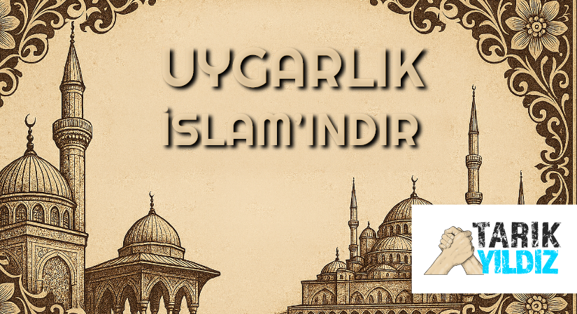 UYGARLIK İSLAM’INDIR