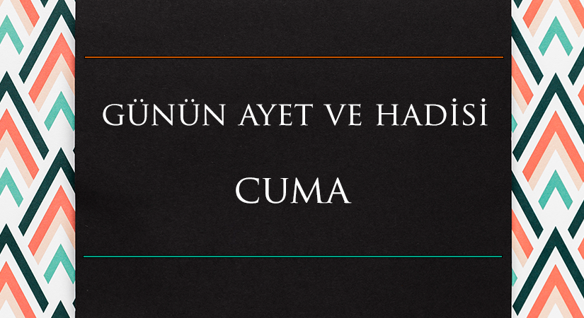 GÜNÜN AYET VE HADİSİ
