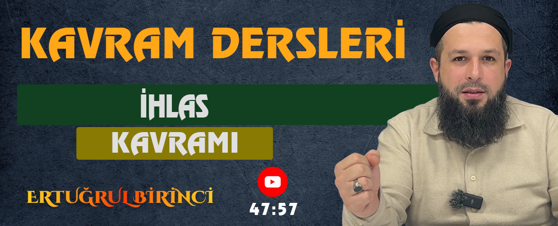 İHLAS KAVRAMI | Kavram Dersleri – 54 | Ertuğrul BİRİNCİ