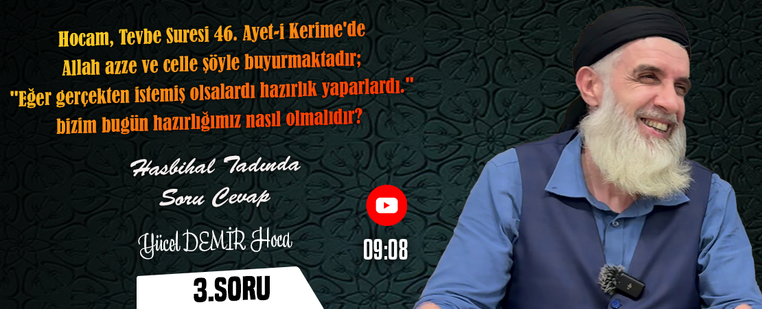Hocam, …bizim bugün hazırlığımız nasıl olmalıdır? | Hasbihal Tadında Soru Cevap | Yücel DEMİR Hoca