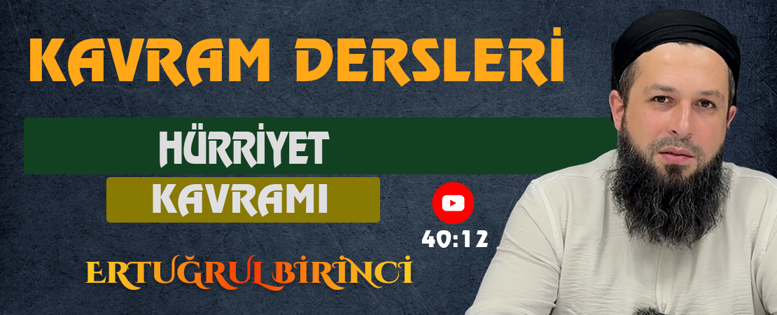 HÜRRİYET KAVRAMI | Kavram Dersleri – 52 | Ertuğrul BİRİNCİ