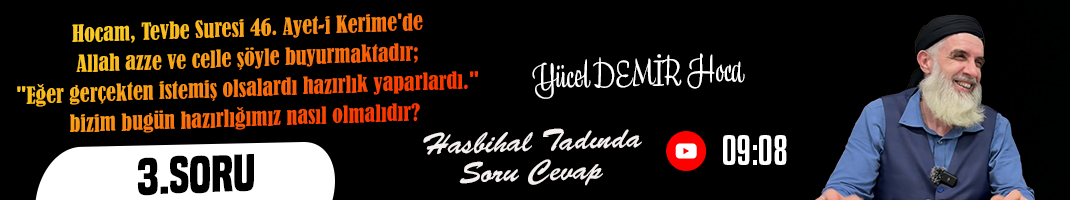 Hocam, …bizim bugün hazırlığımız nasıl olmalıdır? | Hasbihal Tadında Soru Cevap | Yücel DEMİR Hoca