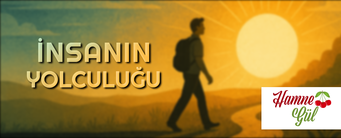 İNSANIN YOLCULUĞU