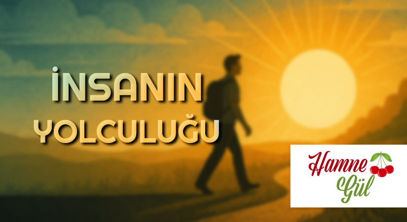 İNSANIN YOLCULUĞU