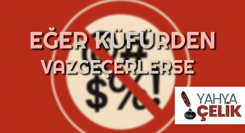 EĞER KÜFÜRDEN VAZGEÇERLERSE