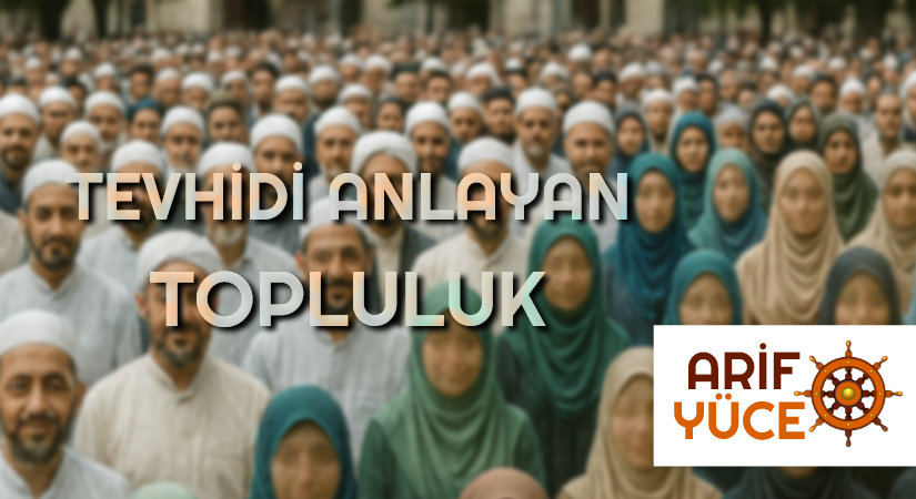 TEVHİDİ ANLAYAN TOPLULUK