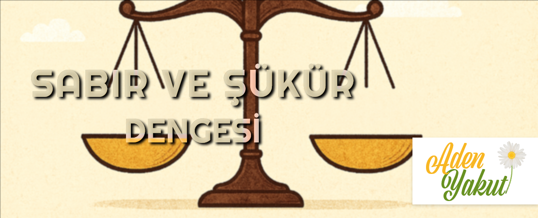 SABIR VE ŞÜKÜR DENGESİ