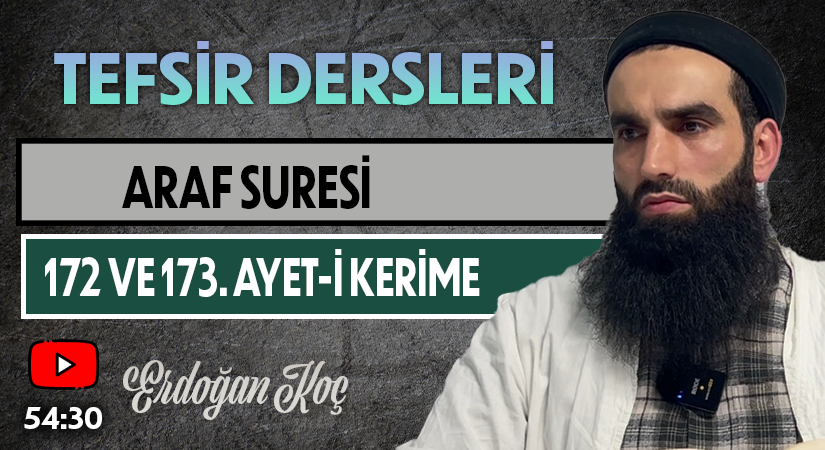 ARAF SURESİ 172 VE 173. AYET-İ KERİME | Tefsir Dersleri – 78 | Erdoğan KOÇ