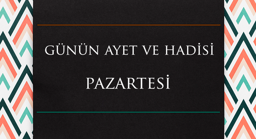 GÜNÜN AYET VE HADİSİ
