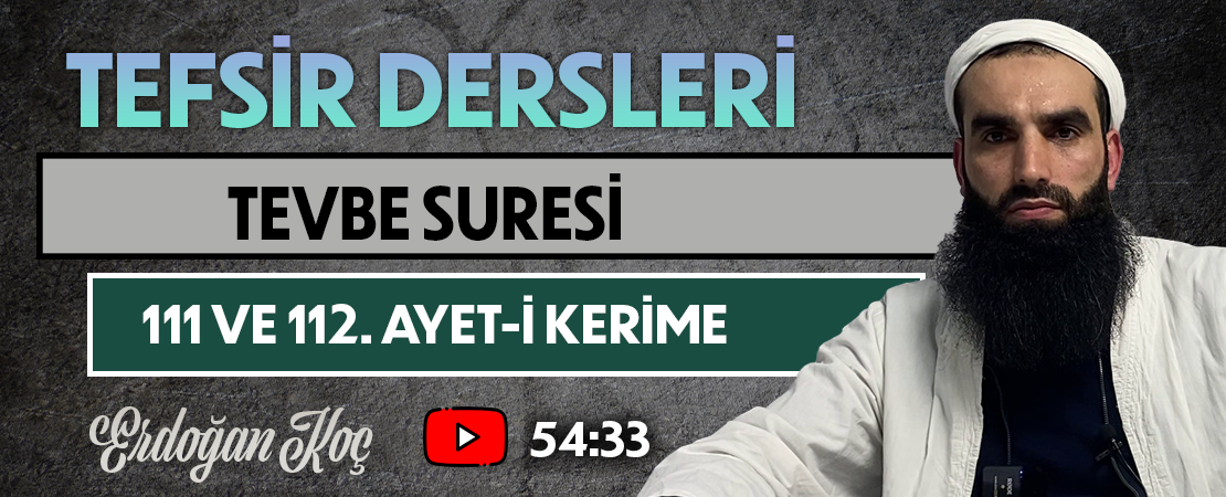 TEVBE SURESİ 111 VE 112. AYET-İ KERİME | Tefsir Dersleri – 80 | Erdoğan KOÇ