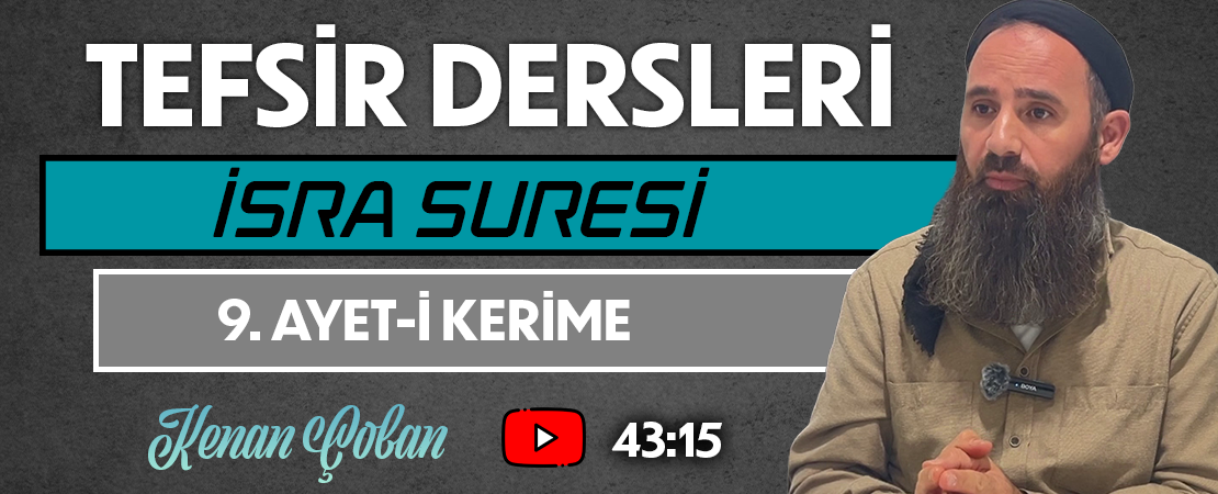 İSRA SURESİ 9. AYET-İ KERİME | Tefsir Dersleri – 79 | Kenan ÇOBAN