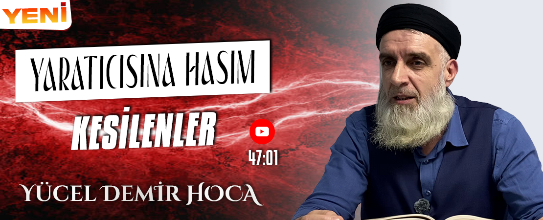 YARATICISINA HASIM KESİLENLER | Yücel DEMİR Hoca
