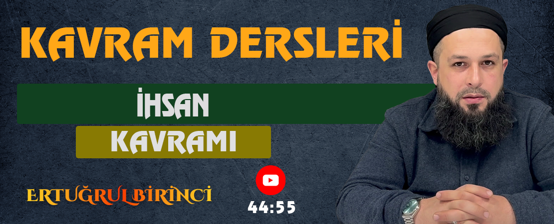 İHSAN KAVRAMI | Kavram Dersleri – 58 | Ertuğrul BİRİNCİ