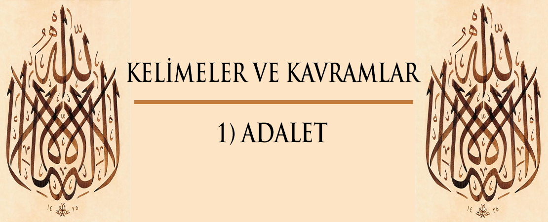 Kelimeler ve Kavramlar | 1) ADALET
