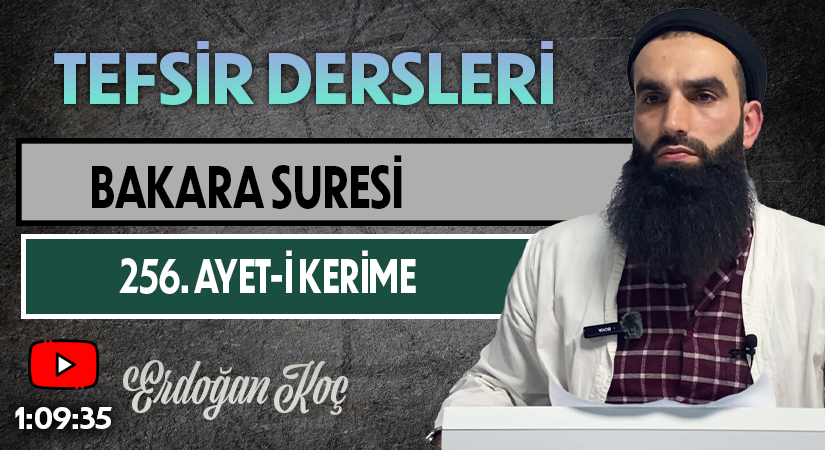 BAKARA SURESİ 256. AYET-İ KERİME | Tefsir Dersleri – 84 | Erdoğan KOÇ