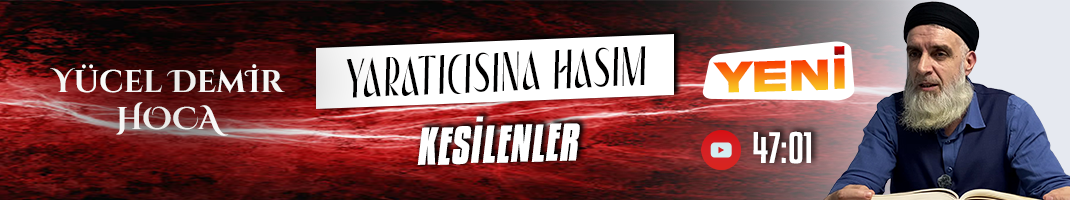 YARATICISINA HASIM KESİLENLER | Yücel DEMİR Hoca