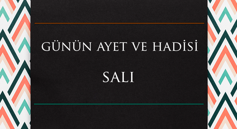 GÜNÜN AYET VE HADİSİ