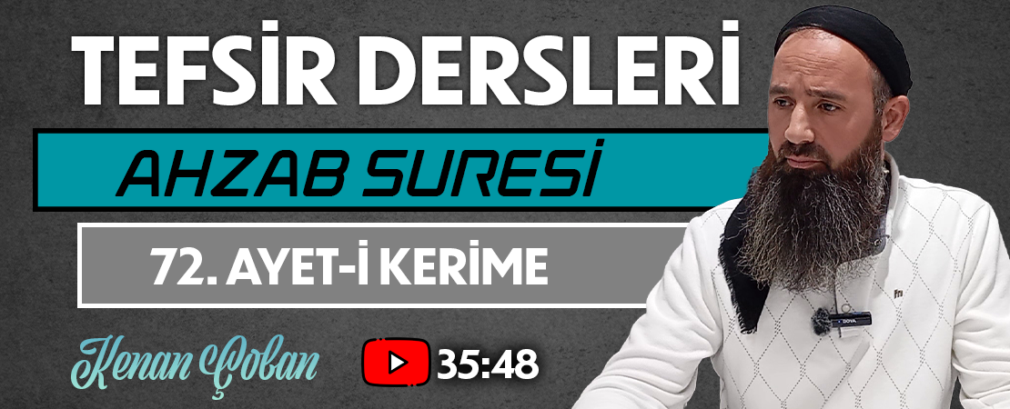 AHZAB SURESİ 72. AYET-İ KERİME | Tefsir Dersleri – 89 | Kenan ÇOBAN
