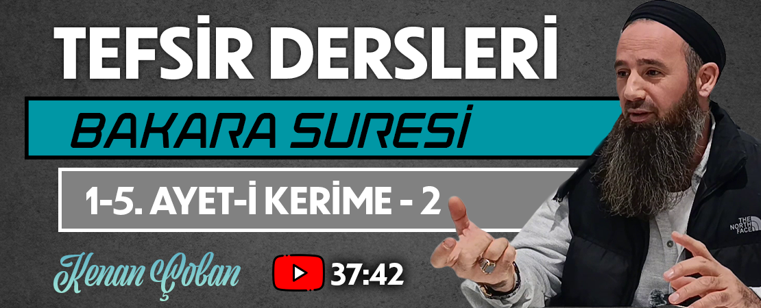 BAKARA SURESİ 1-5. AYET-İ KERİME – 2 | Tefsir Dersleri – 92 | Kenan ÇOBAN