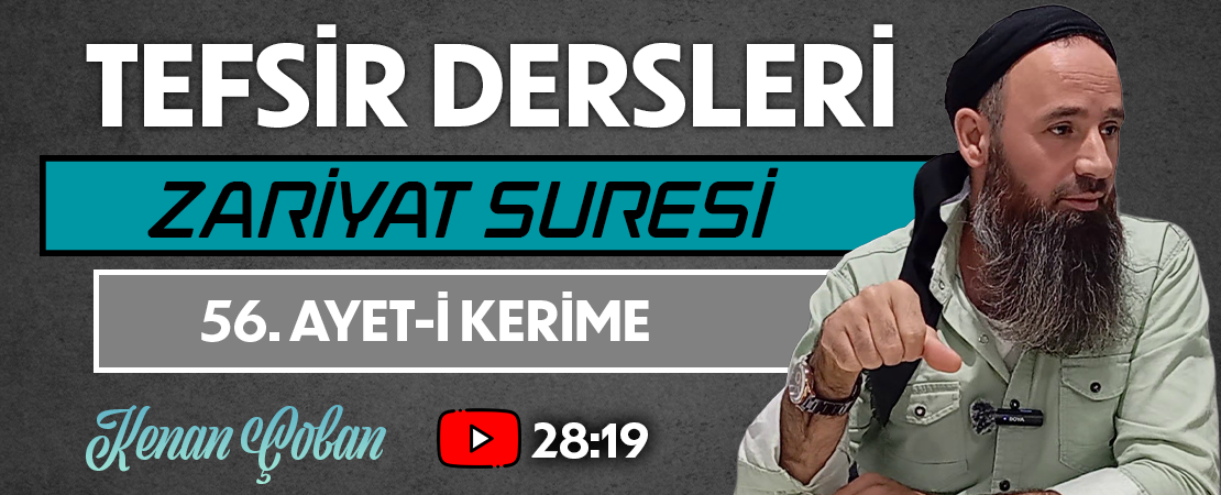 ZARİYAT SURESİ 56. AYET-İ KERİME | Tefsir Dersleri – 85 | Kenan ÇOBAN