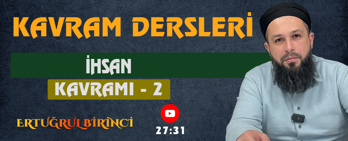 İHSAN KAVRAMI – 2 | Kavram Dersleri – 59 | Ertuğrul BİRİNCİ