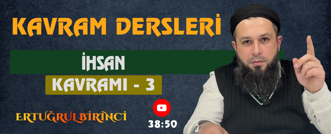 İHSAN KAVRAMI – 3 | Kavram Dersleri – 60 | Ertuğrul BİRİNCİ