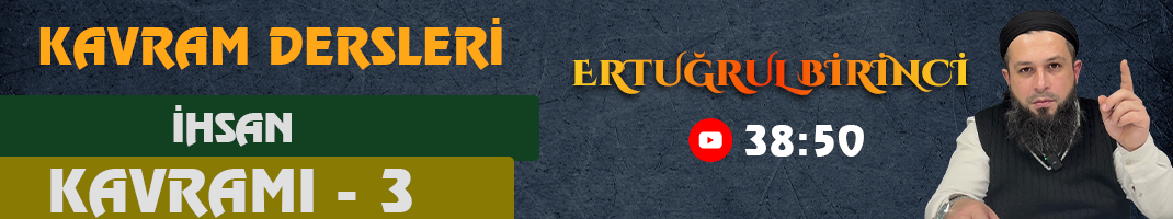İHSAN KAVRAMI – 3 | Kavram Dersleri – 60 | Ertuğrul BİRİNCİ