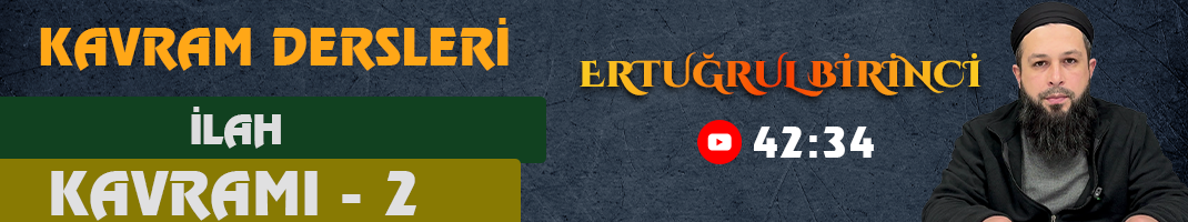 İLAH KAVRAMI – 2 | Kavram Dersleri – 62 | Ertuğrul BİRİNCİ