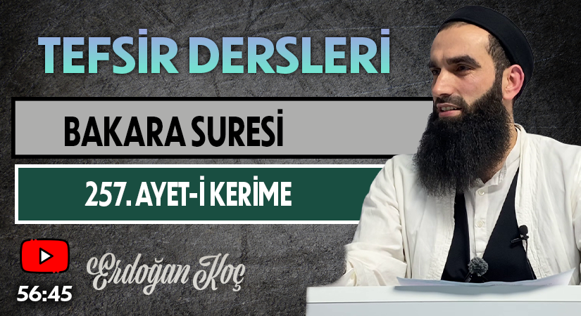 BAKARA SURESİ 257. AYET-İ KERİME | Tefsir Dersleri – 86 | Erdoğan KOÇ