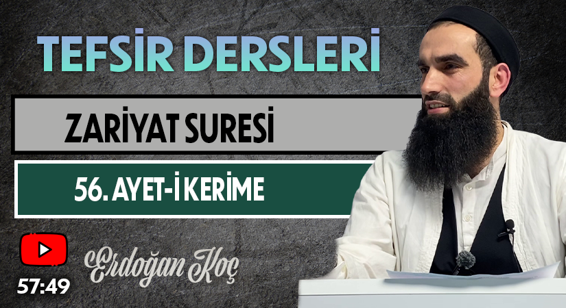ZARİYAT SURESİ 56. AYET-İ KERİME | Tefsir Dersleri – 88 | Erdoğan KOÇ