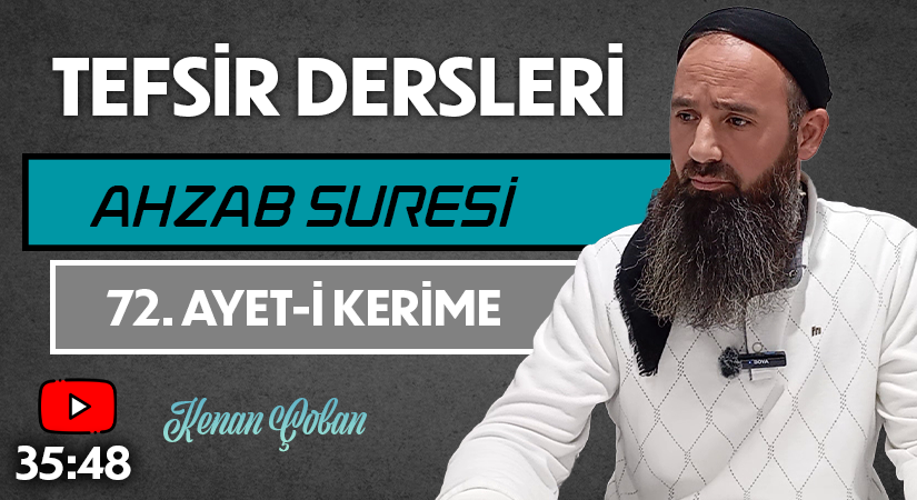 AHZAB SURESİ 72. AYET-İ KERİME | Tefsir Dersleri – 89 | Kenan ÇOBAN