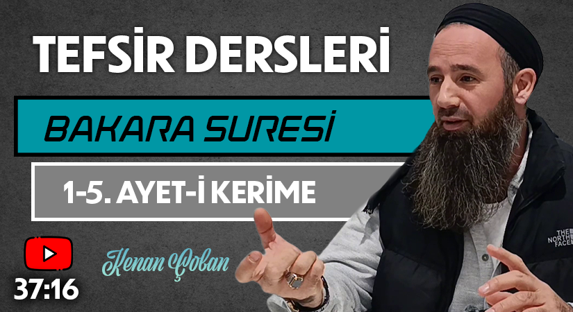 BAKARA SURESİ 1-5. AYET-İ KERİME | Tefsir Dersleri – 90 | Kenan ÇOBAN