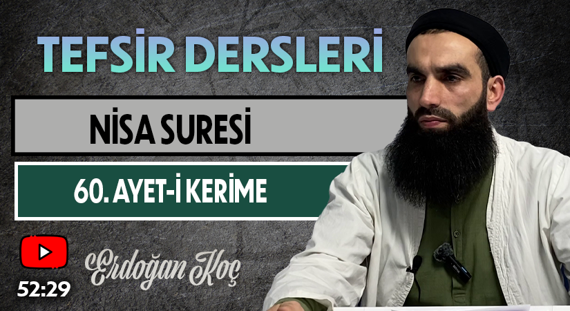 NİSA SURESİ 60. AYET-İ KERİME | Tefsir Dersleri – 91 | Erdoğan KOÇ