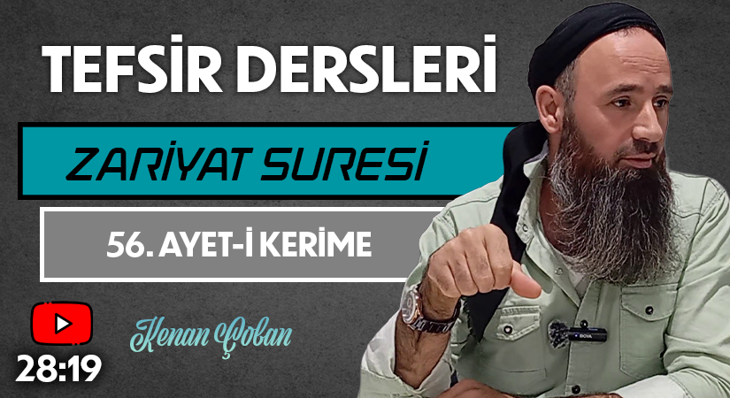 ZARİYAT SURESİ 56. AYET-İ KERİME | Tefsir Dersleri – 85 | Kenan ÇOBAN