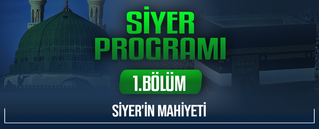 SİYER’İN MAHİYETİ | Siyer Programı – 1.Bölüm