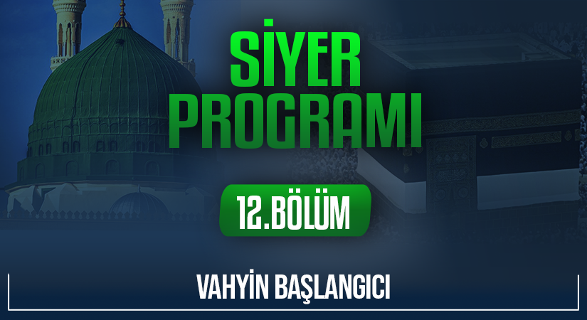 VAHYİN BAŞLANGICI | Siyer Programı – 12.Bölüm