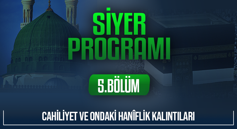 CAHİLIYET VE ONDAKİ HANÎFLİK KALINTILARI | Siyer Programı – 5.Bölüm