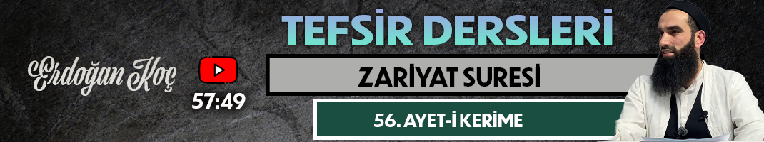 ZARİYAT SURESİ 56. AYET-İ KERİME | Tefsir Dersleri – 88 | Erdoğan KOÇ