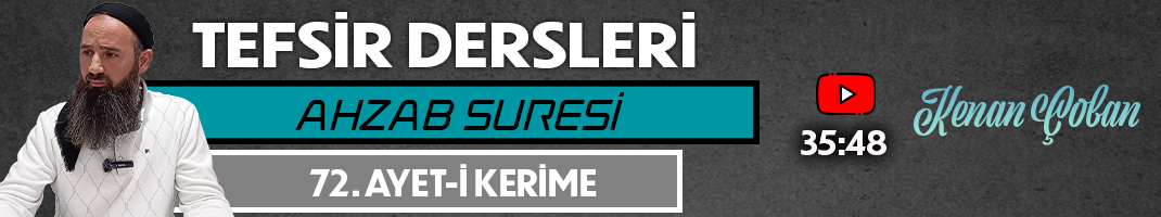 AHZAB SURESİ 72. AYET-İ KERİME | Tefsir Dersleri – 89 | Kenan ÇOBAN