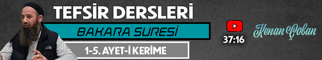 BAKARA SURESİ 1-5. AYET-İ KERİME | Tefsir Dersleri – 90 | Kenan ÇOBAN