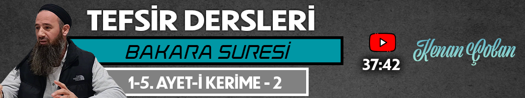 BAKARA SURESİ 1-5. AYET-İ KERİME – 2 | Tefsir Dersleri – 92 | Kenan ÇOBAN