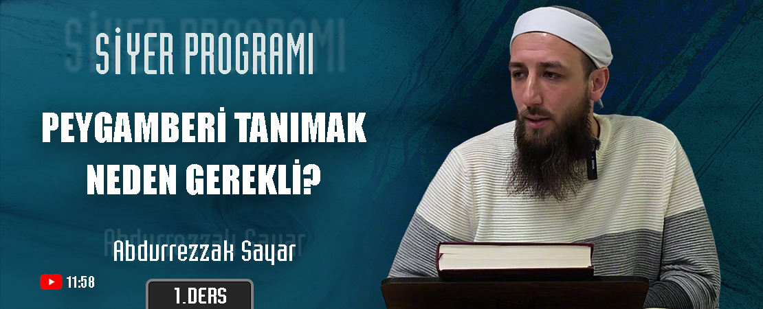 Peygamberi Tanımak Neden Gerekli? | Siyer Programı – 1.Ders | Abdurrezzak SAYAR
