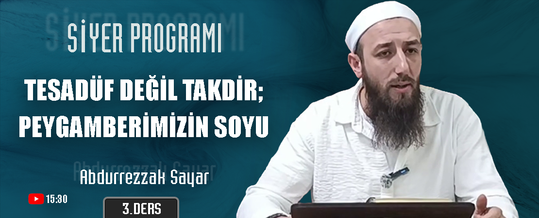 Tesadüf Değil Takdir; Peygamberimizin Soyu | Siyer Programı – 3.Ders | Abdurrezzak SAYAR