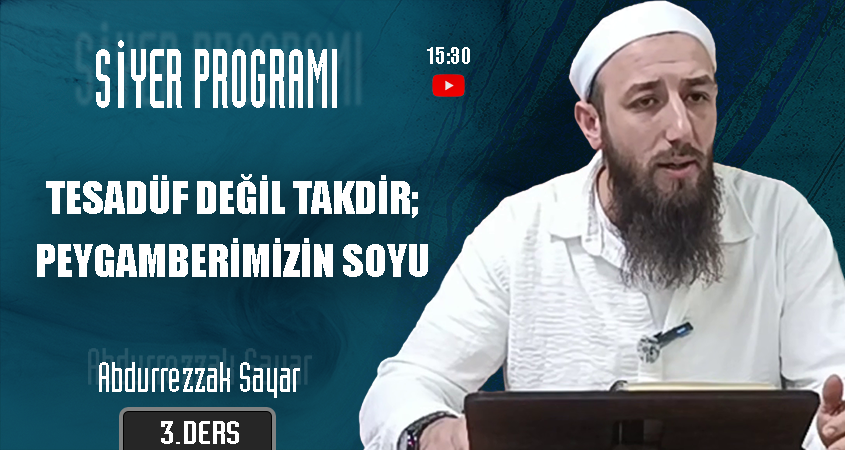 Tesadüf Değil Takdir; Peygamberimizin Soyu | Siyer Programı – 3.Ders | Abdurrezzak SAYAR
