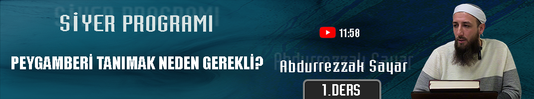 Peygamberi Tanımak Neden Gerekli? | Siyer Programı – 1.Ders | Abdurrezzak SAYAR