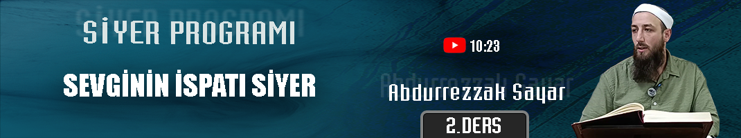 Sevginin İspatı Siyer | Siyer Programı – 2.Ders | Abdurrezzak SAYAR