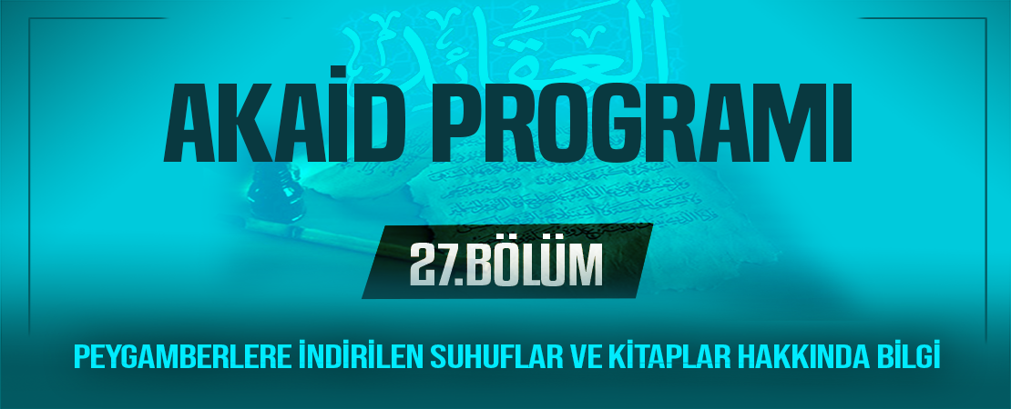 PEYGAMBERLERE İNDİRİLEN SUHUFLAR VE KİTAPLAR HAKKINDA BİLGİ | Akaid Programı – 27.Bölüm