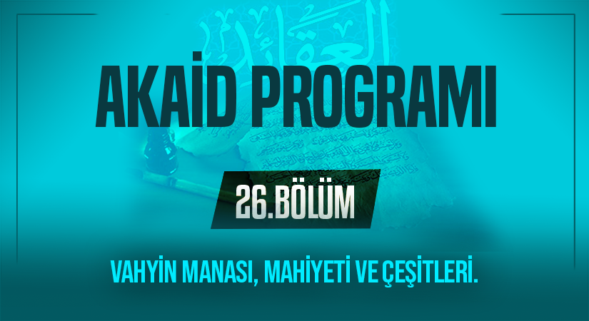 VAHYİN MANASI, MAHİYETİ VE ÇEŞİTLERİ | Akaid Programı – 26.Bölüm