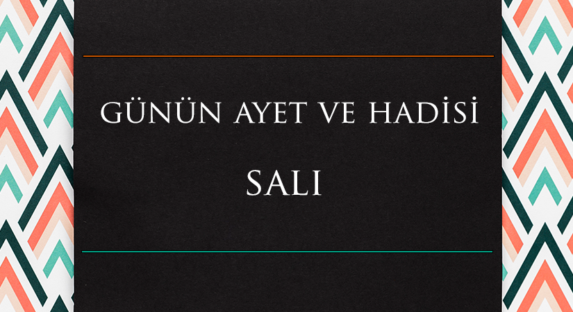GÜNÜN AYET VE HADİSİ