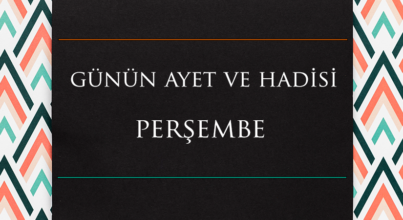 GÜNÜN AYET VE HADİSİ